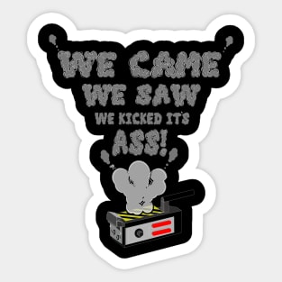 We Kicked it's Ass! Sticker